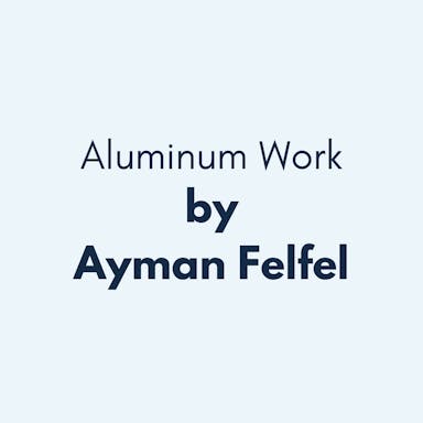 Aluminum Work by Ayman Felfel
